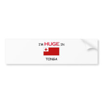 I'm HUGE In TONGA bumper stickers