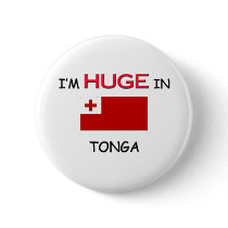 I'm HUGE In TONGA buttons