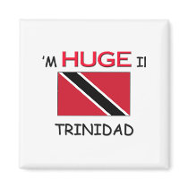 I'm HUGE In TRINIDAD magnets