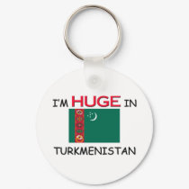 I'm HUGE In TURKMENISTAN keychains