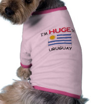 I'm HUGE In URUGUAY pet clothing by flagshirt I'm HUGE In URUGUAY pet clothing