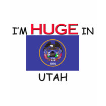 I'm HUGE In UTAH t-shirts