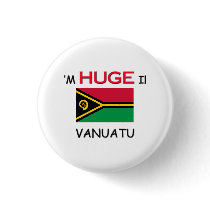 I'm HUGE In VANUATU buttons by flagshirt I'm HUGE In VANUATU buttons