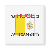 I'm HUGE In VATICAN CITY magnets
