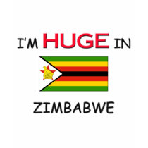 I'm HUGE In ZIMBABWE t-shirts by flagshirt I'm HUGE In ZIMBABWE t-shirts