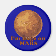 I'm Huge on Mars Martian Humor Fridge Magnet