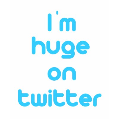 Im Huge on Twitter (Centered) T-shirts by TweetShirts