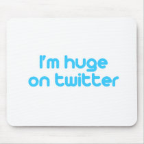 I'm huge on twitter mousepads