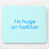 I'm huge on twitter mousepads