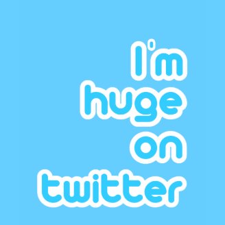 Im Huge on Twitter t-shirts by TweetShirts Im Huge on Twitter t-shirts