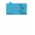 im huge on twitter t-shirts