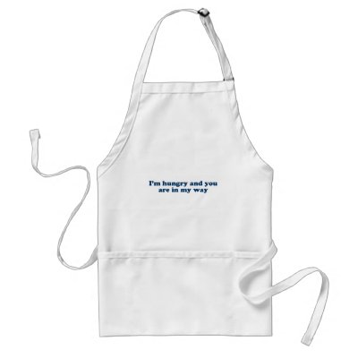 I'm hungry and you're in my way aprons