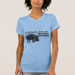 I'm hungry, but not HUNGRY, HUNGRY. Tshirts