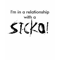 I'm in a relationship with a SICKO! t-shirts