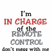 I'm, IN CHARGE, of the , REMOTE CONTROL, don't... embroidered shirts by camiesue I'm, IN CHARGE, of the , REMOTE CONTROL, don't... embroidered shirts