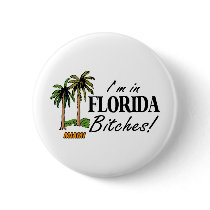 Im In Florida Bitches buttons