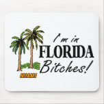 Im In Florida Bitches Mouse Mat
