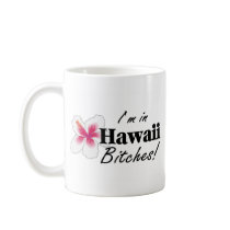 Im In Hawaii Bitches Coffee Mug
