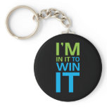 I'm In It To Win It keychains