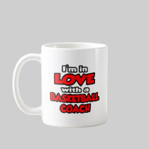 I'm In Love With A Basketball Coach Mugs