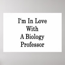 I'm In Love With A Biology Professor Posters