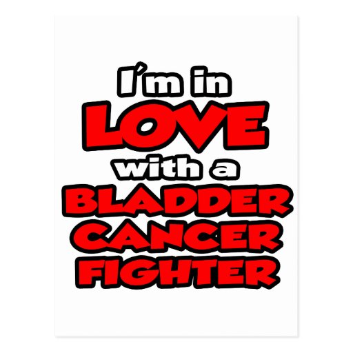 I'm In Love With A Bladder Cancer Fighter Postcard