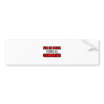 I'm In Love With A Carpenter Bumper Sticker