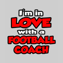 I'm In Love With A Football Coach T-shirts