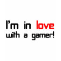 I'm in Love with a Gamer t-shirts