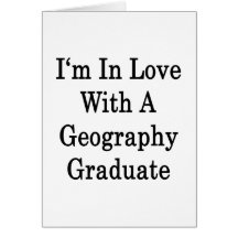 I'm In Love With A Geography Graduate Cards