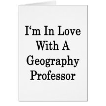 I'm In Love With A Geography Professor Cards