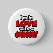 I'm In Love With A Geologist Pinback Buttons