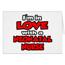 I'm In Love With A Neonatal Nurse cards