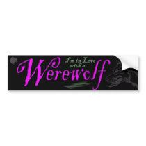 I'm in Love with a Werewolf Bumper Sticker
