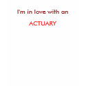 I'm in love with an, ACTUARY t-shirts