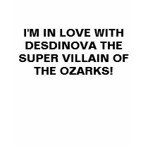 I'M IN LOVE WITH DESDINOVA THE SUPER VILLAIN OF... t-shirts