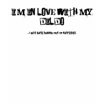 I'M IN LOVE WITH MY DILDO t-shirts by PEPELOVE I'M IN LOVE WITH MY DILDO t-shirts