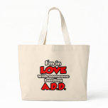 I'm In Love With Someone Battling ADD Bag