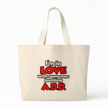 I'm In Love With Someone Battling ADD Bag