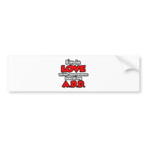 I'm In Love With Someone Battling ADD Bumper Stickers