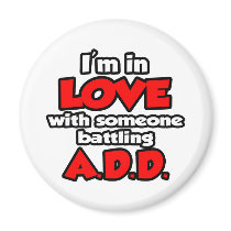 I'm In Love With Someone Battling ADD Fridge Magnets