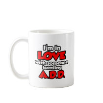 I'm In Love With Someone Battling ADD Coffee Mug
