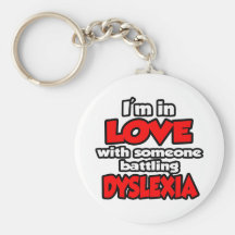 I'm In Love With Someone Battling Dyslexia Keychain