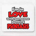 I'm In Love With Someone Battling Psoriasis Mousepads