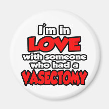 I'm In Love With Someone Who Had A Vasectomy Refrigerator Magnet