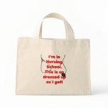 I'm in Nursing School - dressed up Canvas Bags