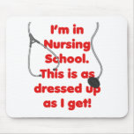 I'm in Nursing School - dressed up Mousepad