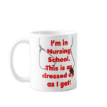 I'm in Nursing School - dressed up Mugs