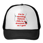 I'm in Nursing School - dressed up Trucker Hats