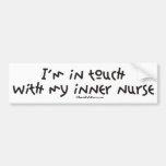 I'm In Touch with my Inner Nurse Bumper Stickers